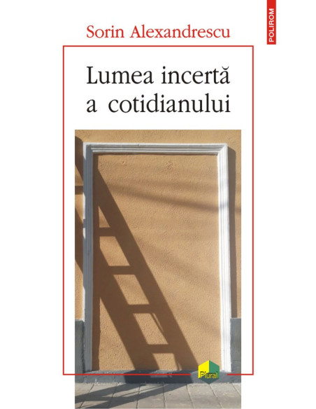 Lumea incertă a cotidianului