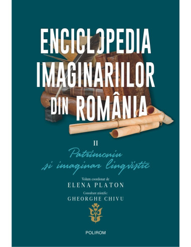 Enciclopedia imaginariilor din Romania. Vol. II: Patrimoniu și imaginar lingvistic