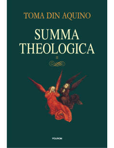 Summa theologica. Volumul II