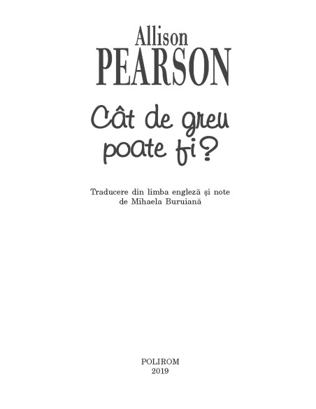 Cât de greu poate fi?