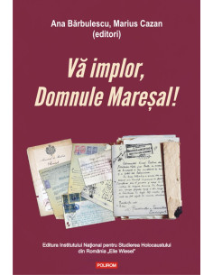 Vă implor, Domnule Mareşal!