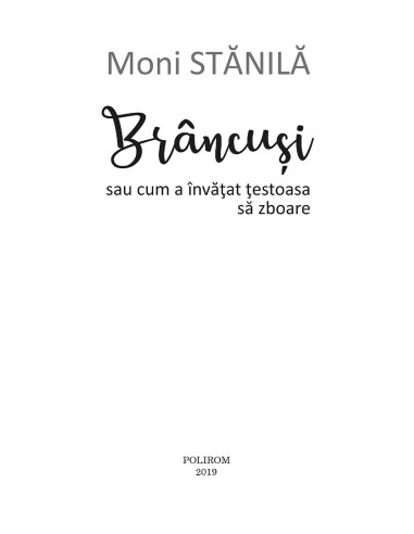 Brâncuşi sau cum a învăţat ţestoasa... Brâncuşi sau cum a învăţat ţestoasa...