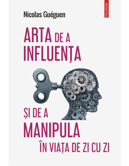 Arta de a influenţa şi de a manipula în viaţa de zi cu zi