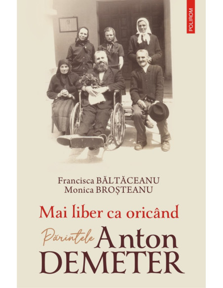 Mai liber ca oricând. Părintele Anton Demeter