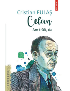 Celan. Am trăit, da