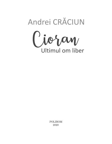 Cioran. Ultimul om liber