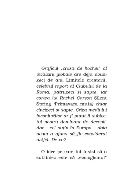 Ce-ar fi să nu ne mai prefacem? Să recunoaştem că nu putem opri catastrofa climatică
