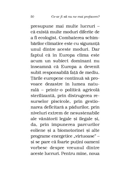 Ce-ar fi să nu ne mai prefacem? Să recunoaştem că nu putem opri catastrofa climatică