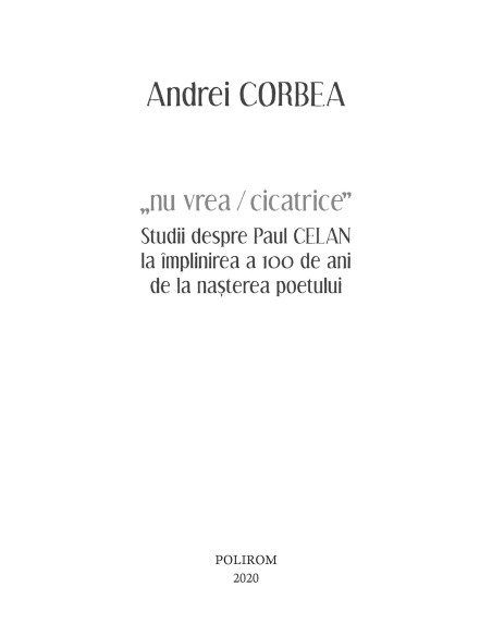 „nu vrea/cicatrice”. Studii despre Paul Celan la împlinirea a 100 de ani de la naşterea poetului