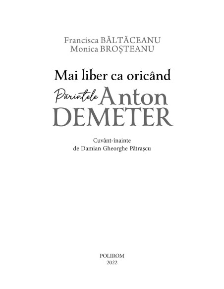 Mai liber ca oricând. Părintele Anton Demeter