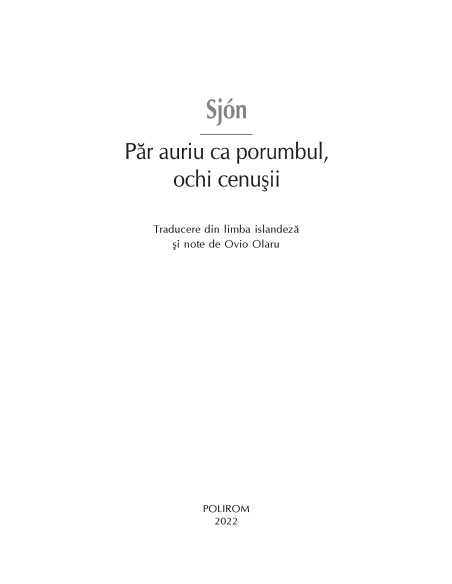 Păr auriu ca porumbul, ochi cenuşii