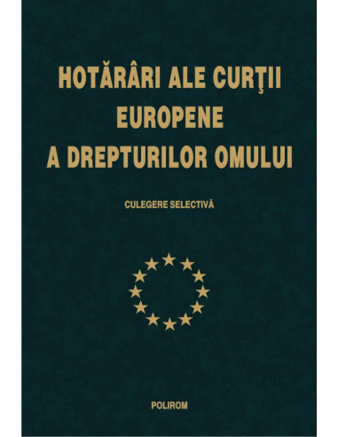 Hotărîri ale Curţii Europene a Drepturilor Omului (vol. I)