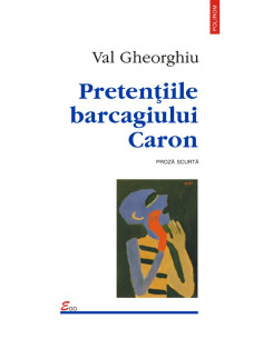 Pretențiile barcagiului Caron