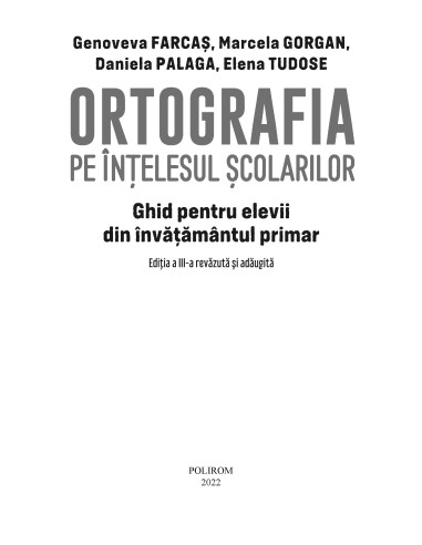 Ortografia pe înţelesul şcolarilor Ortografia pe înţelesul şcolarilor