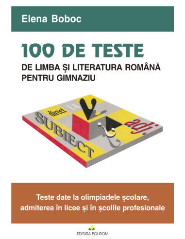 100 de teste de limba şi literatura română pentru gimnaziu