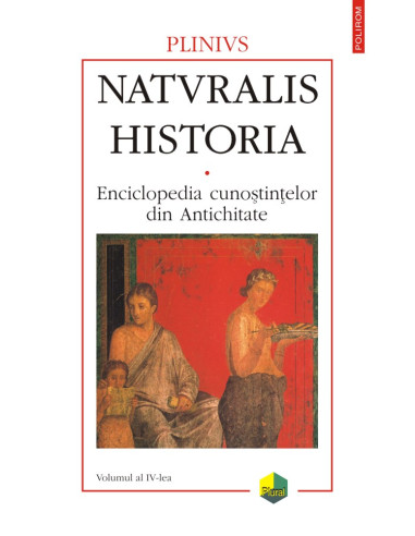 Naturalis historia. Enciclopedia cunoştinţelor din Antichitate. Vol. IV: Remedii vegetale