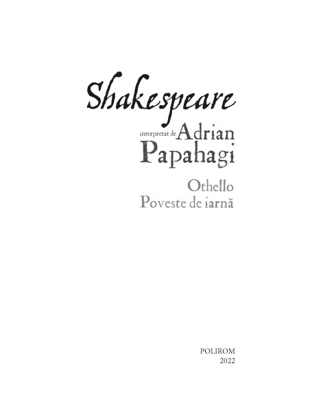 Shakespeare interpretat de Adrian Papahagi. Othello * Poveste de iarnă