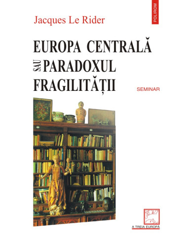 Europa Centrală sau paradoxul fragilităţii