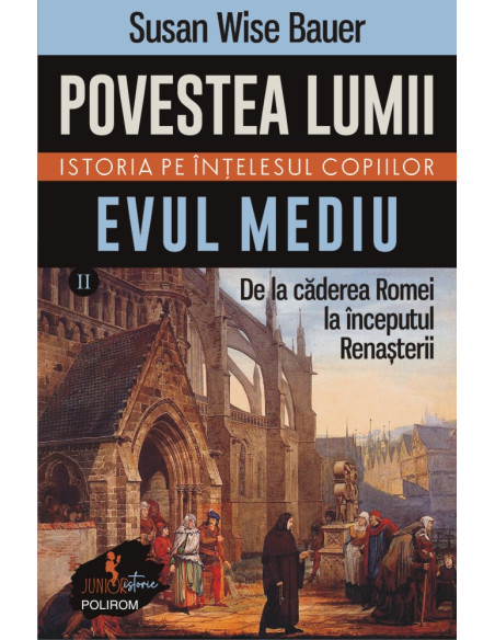 Povestea lumii. Istoria pe înţelesul copiilor. Vol. II: Evul Mediu