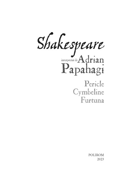 Shakespeare interpretat de Adrian Papahagi. Pericle * Cymbeline * Furtuna