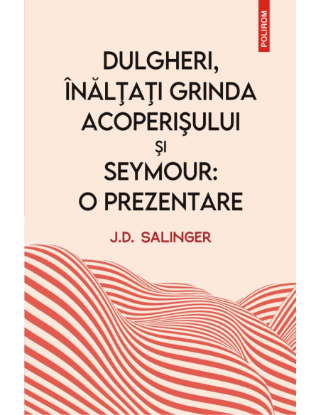 Dulgheri, înălţaţi grinda acoperişului şi Seymour: o prezentare