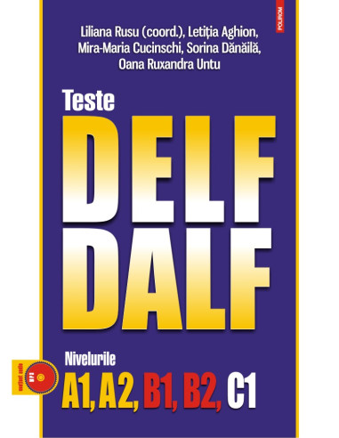 Teste DELF/DALF. Nivelurile A1, A2, B1, B2, C1