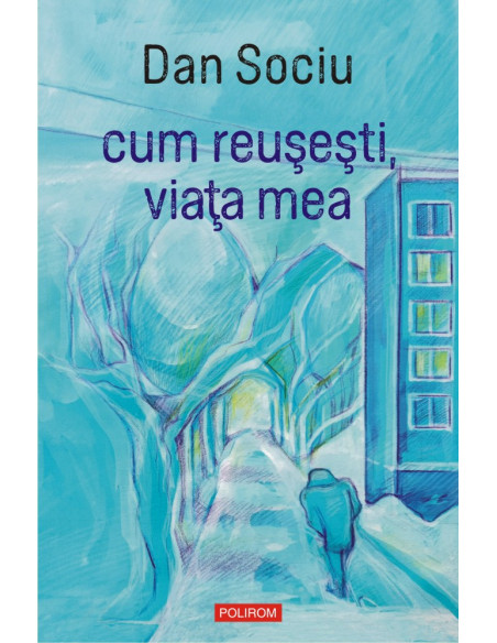 cum reuşeşti, viaţa mea