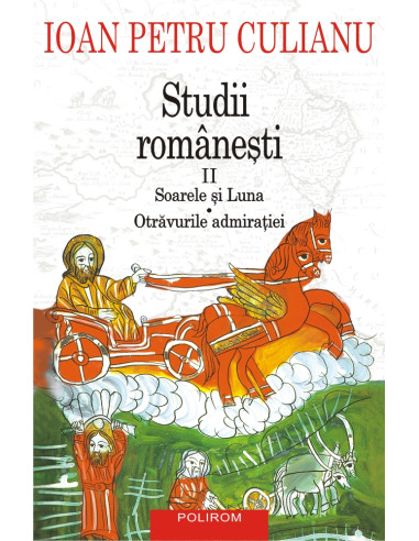 Studii româneşti II. Soarele şi Luna. Otrăvurile admiraţiei