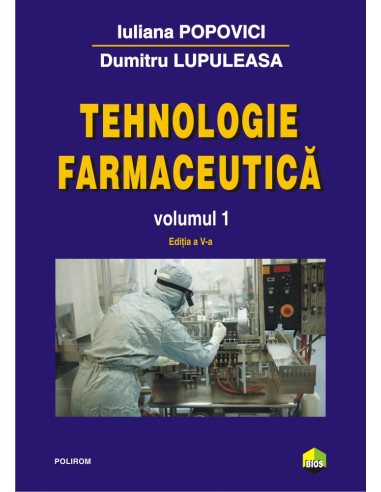 Tehnologie farmaceutică. Volumul I