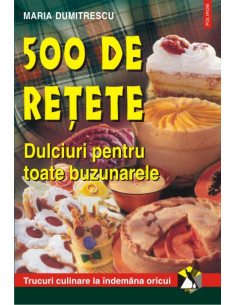 500 de rețete. Dulciuri...