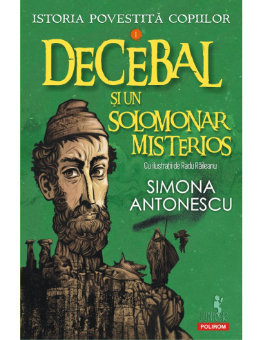 Istoria povestită copiilor. Volumul I: Decebal şi un solomonar misterios