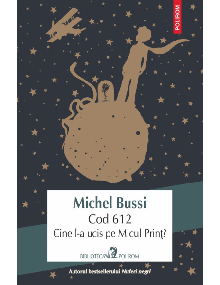 Cod 612. Cine l-a ucis pe Micul Prinţ?