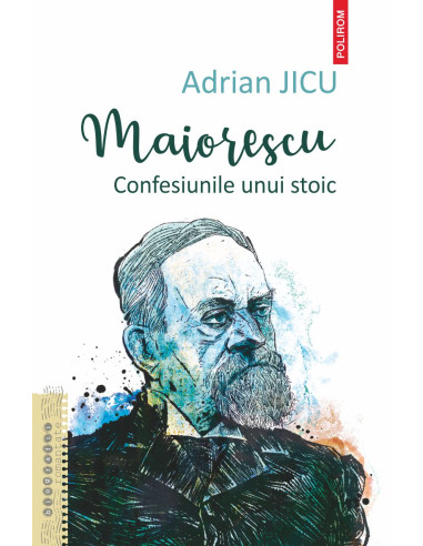 Maiorescu. Confesiunile unui stoic