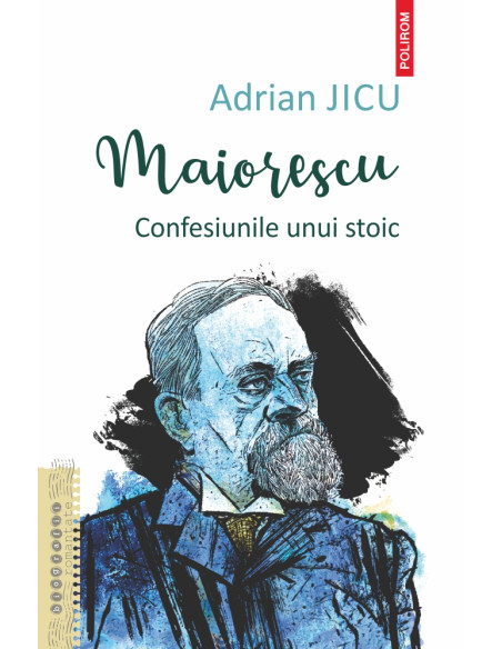 Maiorescu. Confesiunile unui stoic