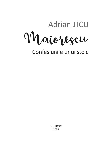 Maiorescu. Confesiunile unui stoic