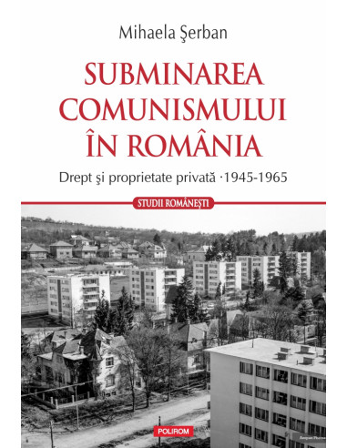 Subminarea comunismului în România