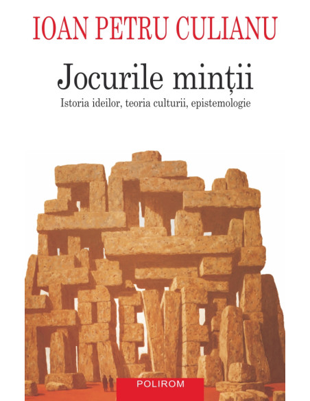 Jocurile minţii. Istoria ideilor, teoria culturii, epistemologie