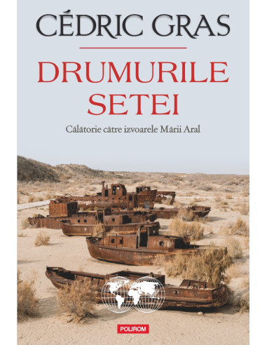 Drumurile setei. Călătorie la izvoarele Mării Aral