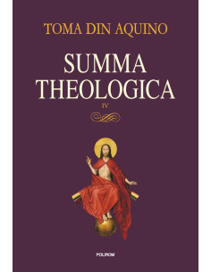 Summa theologica. Volumul IV