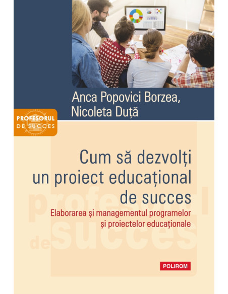 Cum să dezvolţi un proiect educaţional de succes