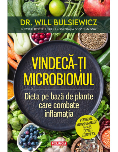 Vindecă-ţi microbiomul. Dieta pe bază...
