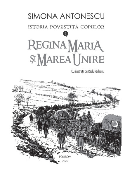 Istoria povestită copiilor. Volumul 6. Regina Maria şi Marea Unire