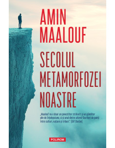 Secolul metamorfozei noastre