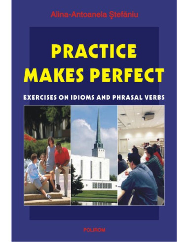 Practice Makes Perfect. Exercices on Idioms and Phrasal Verbs