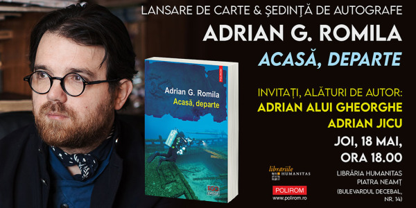 Lansare de carte & ședință de autografe: Acasă, departe de Adrian G. Romila