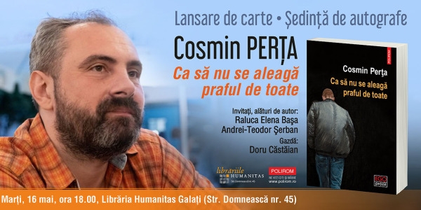 Lansare de carte la Galați: Cosmin Perța, Ca să nu se aleagă praful de toate