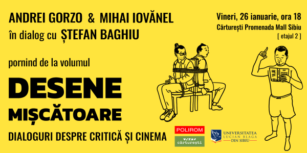 Desene mişcătoare. Dialoguri despre critică şi cinema cu Andrei Gorzo, Mihai Iovănel și Ștefan Baghiu la Sibiu