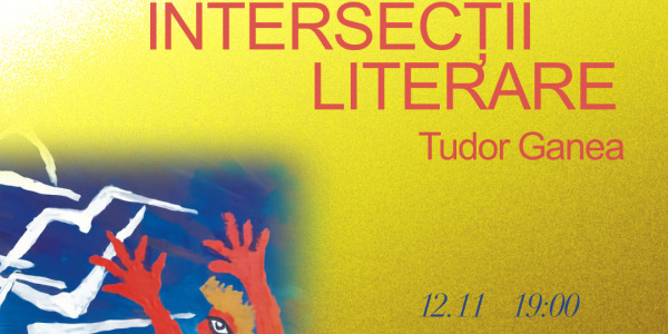 Tudor Ganea, invitat la Intersecții Literare, ephémère București