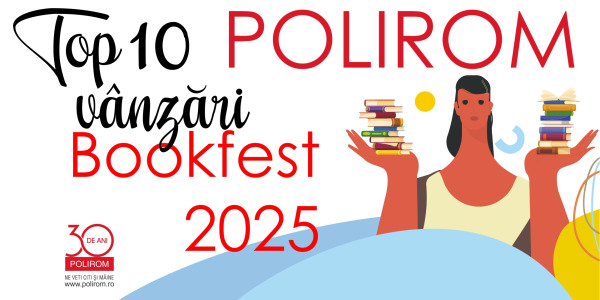 TOP 10 VÂNZĂRI EDITURA POLIROM LA BOOKFEST 2025