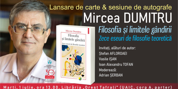 Mircea Dumitru, Filosofia şi limitele gândirii. Zece eseuri de filosofie teoretică: Lansare de carte & sesiune de autografe la Iași